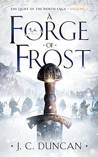 A Forge of Frost: A Viking saga (The Light of the North saga Book 3) - Kindle edition by Duncan, James C.. Literature & Fiction Kindle eBooks @ Amazon.com. Viking Saga, Duncan James, Viking Books, Walled Garden, Alternate History, Upcoming Books, Adventure Book, Book Stuff, Inverness