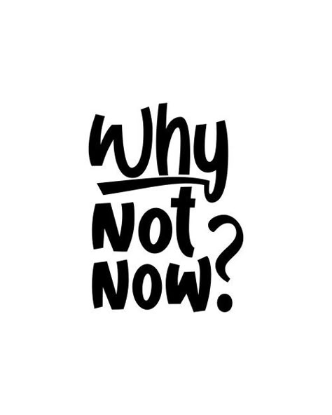 Why not now. Hand drawn typography poster. 21 June Yoga Day, Text Art Typography, Hand Typography, Motivational Art Quotes, Typography Shirt Design, Hand Drawn Typography, Now Quotes, Drawn Typography, Calligraphy Text