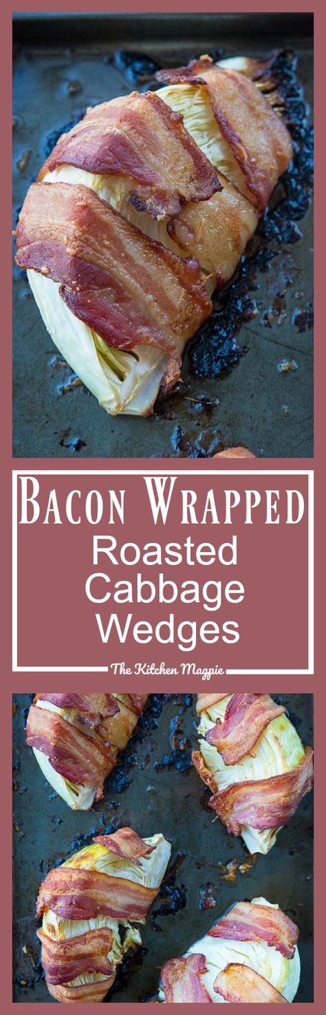 Bacon Wrapped Roasted Cabbage Wedges - The Kitchen Magpie Cabbage Roasted, Roasted Cabbage Recipes, Bacon Cabbage, Cabbage Wedges, Roasted Cabbage Wedges, Grilled Cabbage, Baked Cabbage, Cabbage Steaks, Roasted Cabbage