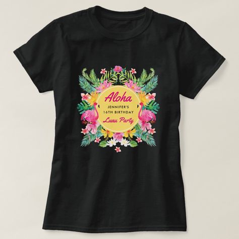 Fun Aloha Tropical Birthday Luau Party T-Shirt Tropical Birthday, Aloha Shirt, Luau Party, 16th Birthday, Birthday, T Shirt