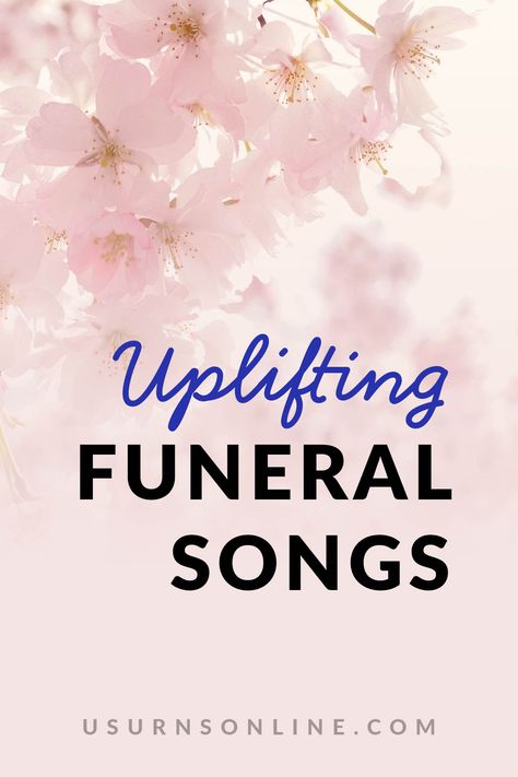 21 Most Uplifting Funeral Songs » Urns | Online Music For Celebration Of Life, Memorial Songs, Uplifting Songs, Kiss Songs, Memorial Service Program, Estate Planning Checklist, Emergency Binder, Sympathy Messages, When Someone Dies