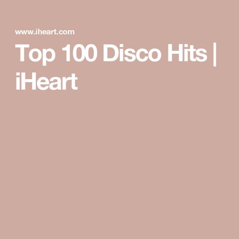 Top 100 Disco Hits | iHeart Disco Playlist, 70’s Disco, Disco Songs, Hit Songs, Top 100, All Time, The 100, Songs, Music