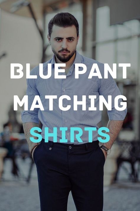 blue pant matching shirts Pant Shirt Combination Men, Shirt Combination Men, Shirt Combination, Blue Pants Men, Trendy Mens Fashion, Blue Pants, Pant Shirt, Shirts For Men, Matching Shirts