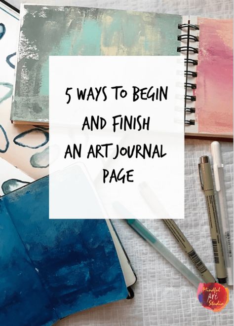 5 Ways to Begin (and Finish) an Art Journal Page | Mindful Art Studio Kunstjournal Inspiration, Mindful Art, Journal D'art, Art Journal Prompts, Art Journal Tutorial, Art Journal Therapy, Kunst Inspiration, Art Journal Techniques, Visual Journal