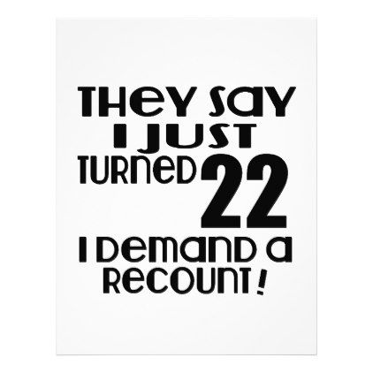 #I Just Turned 22 Demand A Recount Letterhead - #giftidea #gift #present #idea #number #22 #twenty-two #twentytwo #twentysecond #bday #birthday #22ndbirthday #party #anniversary #22nd Cinderella Quotes, 22 Birthday Gifts, Old Birthday Cards, 20th Birthday Gift, Day Of Birth, Number 22, 20 Year Old, Birthday Card Template, 22nd Birthday