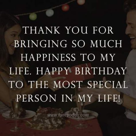 Happy Birthday Special Person, Happy Birthday Wishes For Boyfriend, Meaningful Birthday Wishes, Special Happy Birthday Wishes, Wishes For Boyfriend, Happy Birthday Husband Quotes, Happy Birthday Wishes For Him, Birthday Wishes For Love, Thank You For Birthday Wishes