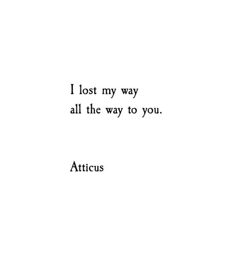 Atticus Quotes, Atticus Poetry, Poet Quotes, Quote Inspirational, Quote Life, Quotes Words, Motivational Quote, Poetry Quotes, Cute Quotes