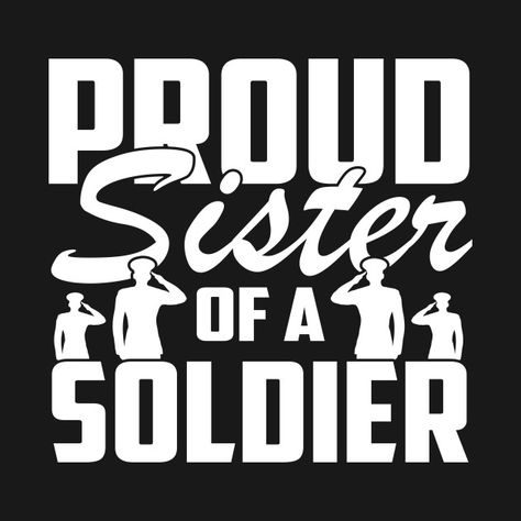 Proud Army Sister, Army Sister Quotes, Sister Wallpaper, Army Sister, Hero Design, Military Images, Army Poster, Army National Guard, Navy Air Force