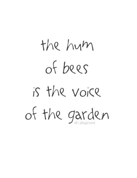 The Hum Of Bees Is The Voice Of The Garden. Bee Quotes, I Love Bees, Bee Bee, Bee Garden, Bee Inspired, Garden Quotes, Bee Decor, Bee Art, Save The Bees