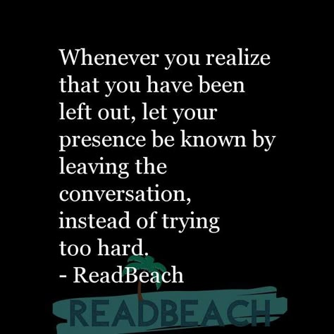 When You Realize Who Your Friends Are, Im The Friend Who Gets Left Out, Used To Being Ignored Quotes, Quote Being Left Out, Friends That Let You Down, Feeling Ignored Quotes Friends, Quotes About Being Ignored By Friends, Friends Let You Down Quotes, Quote Feeling Left Out