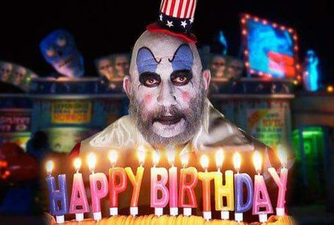 Happy Birthday Captain Spaulding Birthday Funnies, Birthday Clown, Funny Birthday Meme, Happy Birthdays, Birthday Memes, White Zombie, Movies Of All Time, Happy Birthday Meme, Birthday Stuff