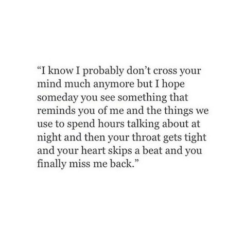 And your throat gets tight and your heart skips a beat and you finally miss me back. Relationship Things, Word Quotes, Dark Landscape, Heart Break, Breakup Quotes, Personal Quotes, Poem Quotes, A Poem, Crush Quotes