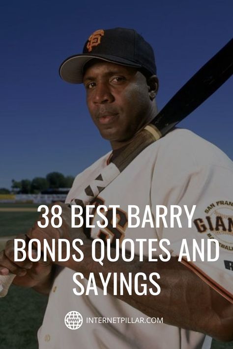 38 Best Barry Bonds Quotes and Sayings - #quotes #bestquotes #dailyquotes #sayings #captions #famousquotes #deepquotes #powerfulquotes #lifequotes #inspiration #motivation #internetpillar Baseball Life Quotes, Sports Quotes Motivational Inspirational, Bonds Quotes, Sports Quotes Motivational, Bond Quotes, Barry Sanders, Barry Bonds, Baseball Quotes, Sport Quotes Motivational