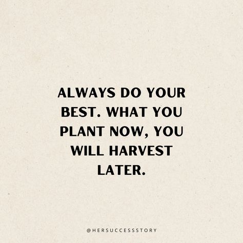 Plant now, harvest later!  That's right! Season Quotes, Encouraging Quotes, Harvest Season, Do Your Best, Encouragement Quotes, Piercings, Encouragement, Tattoos, Quotes