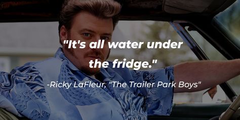 Of all the funny lines in "Trailer Park Boys," Rickyisms became the most memorable. Some fans even adopted Rickyisms into their own vocabulary for a good laugh. After premiering in 2001, "Trailer Park Boys" became a massive hit among television viewers. It ran for 17 years and won several awards... Trailer Park Boys Ricky, Ricky Tpb, Trailer Park Boys Quotes, Trailer Park Boys, Patience Quotes, The Emperor's New Groove, Boxing Quotes, Motivational Stories, Emperors New Groove