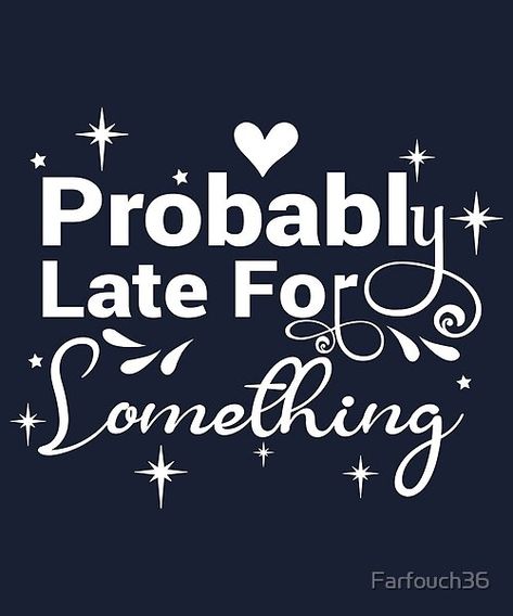 Probably Late For Something, gift for mom, gift for dad, gift for men, gift for women, Funny Shirt, Sorry I'm Late I Didn't Want to Come, Mom Shirt, Late Tee, Funny, Always Late, New Mom Gift by Farfouch36 | Redbubble Probably Late For Something, Always Late, New Mom Gift, Funny Shirt, New Mom, Gift For Dad, Gifts For New Moms, Mom Shirt, Gift For Men