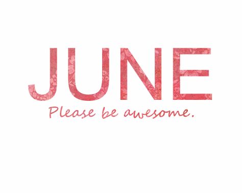 June please be awesome june gif month hello june hello june quotes June Quotes, Welcome June, Hey June, Hello June, New Month, Wonderful Words, Love Words, Juno, The Words