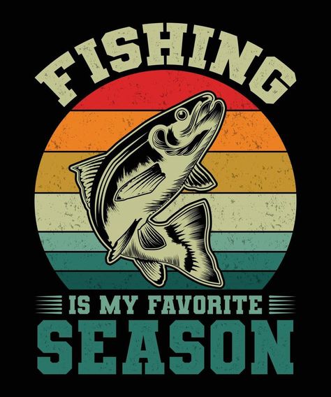 Fishing is my favorite season T-shirt design T Shirt Logo Design, Western Wallpaper Iphone, Fish Graphic, Shirt Logo Design, Tshirt Printing Design, Fish Logo, Fish Wallpaper, Tshirt Design Men, Air Brush Painting