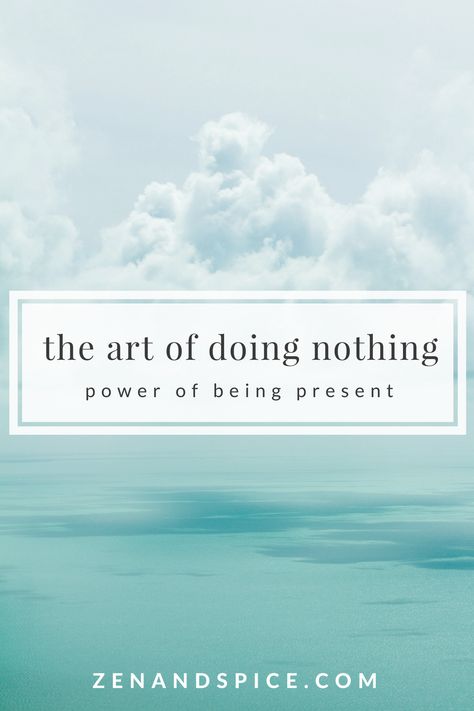 The Art of Doing Nothing Doing Nothing Quotes, Spiritual Altar Ideas, Nothing Quotes, Buddhism Philosophy, The Art Of Doing Nothing, Art Of Doing Nothing, Ways To Destress, Buddhist Quotes, Meditation Art