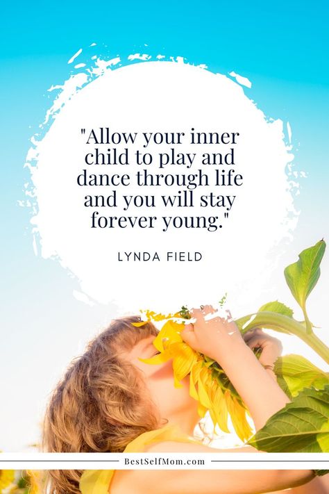 Lynda Field Quote: "Allow your inner child to play and dance through life and you sill stay forever young."| Motivational Quotes for Personal Development | Inspirational Quotes on Nature Backgrounds | Self-Esteem Coach | Lynda Field Tribute | Best Self Mom Stay Young Quotes, Forever Young Quotes, Child's Play Quotes, Field Quotes, Inner Childhood, Inner Child Quotes, Young Quotes, Childhood Quotes, Play Quotes