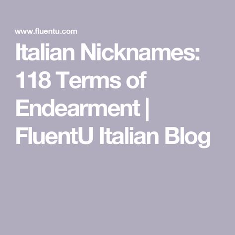 Italian Nicknames: 118 Terms of Endearment | FluentU Italian Blog Italian Terms Of Endearment, Italian Nicknames For Girlfriends, Italian Nicknames, Italian Last Names, Nicknames For Girlfriends, Nicknames For Friends, Terms Of Endearment, Special People, To The End