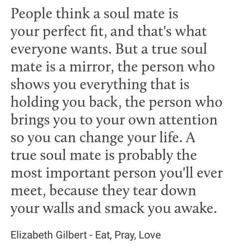 Soulmate Poetry, Eat Pray Love Quotes, Love Soulmate, Soul Mate Love, Poetry Ideas, Soulmate Quotes, Pray Quotes, Elizabeth Gilbert, Eat Pray Love