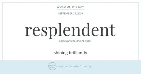 Word of the Day: Resplendent | Merriam-Webster Deep English Words, New Words With Meaning, Deep English, Words With Meaning, Unique Words Definitions, Words That Describe Feelings, Uncommon Words, Poetic Words, One Word Quotes