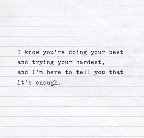 I know you’re doing your best  and trying your hardest,  and I’m here to tell you that  it’s enough. | Jo Glo You're Doing Your Best, Stay Positive Quotes, Doing Your Best, Im Proud Of You, Try Your Best, You Are Enough, My Themes, Dec 1, Do Your Best