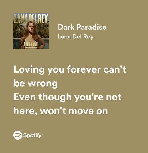 Lana Del Rey Dark Paradise Lyrics, Lana Spotify Lyrics, Dark Paradise Lyrics, Lana Del Rey Dark Paradise, Paradise Lyrics, Lana Del Rey Quotes, Joel And Ellie, Lana Del Rey Lyrics, Song Lyric Quotes