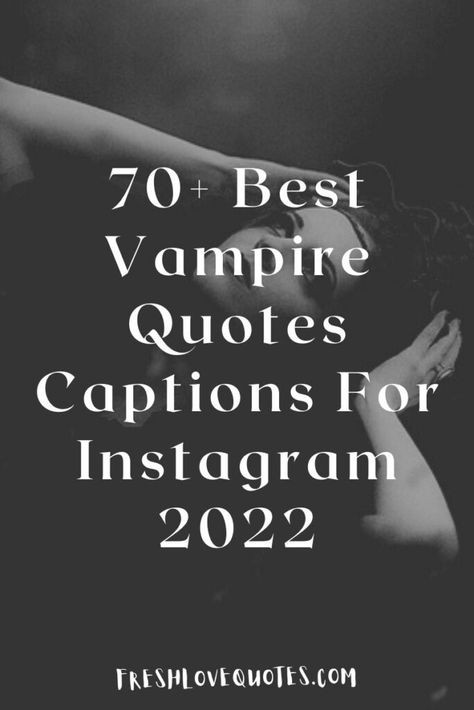 70+ Best Vampire Quotes Captions For Instagram 2022 Vampire Diaries Captions For Instagram, Romantic Gothic Quotes, Quotes About Vampires, Gothic Instagram Captions, Vampire Instagram Captions, Spooky Love Quotes, Goth Instagram Captions, Goth Love Quotes, Vampire Love Quotes