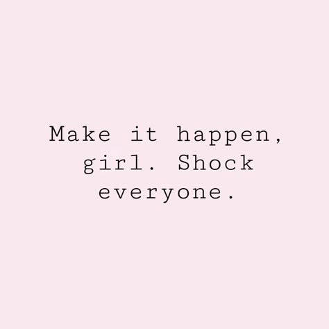 Do It Shock Everyone, New Years Board Quotes, Make It Happen Girl Shock Everyone, Shock Everyone Quote, New Year New Me Aesthetic, New Years Motivation, Success Aesthetic Quotes, Make It Happen Girl, New Year Motivation