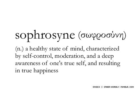 Sophrosyne | A lifetime goal and a favorite word.  NM Word Nerd, Unusual Words, Rare Words, Word Definitions, Unique Words, Word Of The Day, Wonderful Words, What’s Going On, Love Words