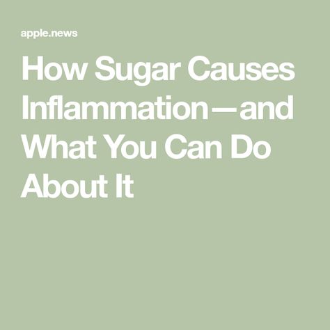 How Sugar Causes Inflammation—and What You Can Do About It Sugar And Inflammation, Inflammation Causes, Unprocessed Food, Chronic Inflammation, Reduce Inflammation, Real Simple, What You Can Do, Our Body, You Can Do