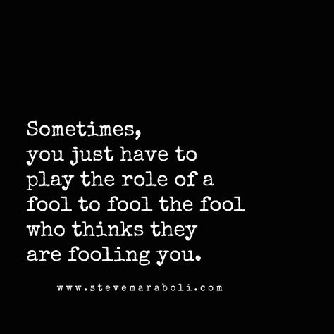 Fool Quotes, Collateral Beauty, This Is Your Life, Karma Quotes, Quotable Quotes, Be Yourself Quotes, The Words, Great Quotes, Wisdom Quotes