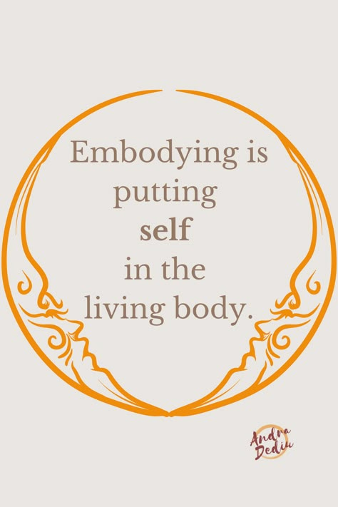 What is embodiment? "Embodying is putting self in the living body." - Andra Dediu, Integrative Coaching Embodiment Quotes, Female Embodiment, Body Temple, Altered State Of Consciousness, Healing Yoga, Cosmic Consciousness, Cognitive Science, 2024 Year, Energy Medicine