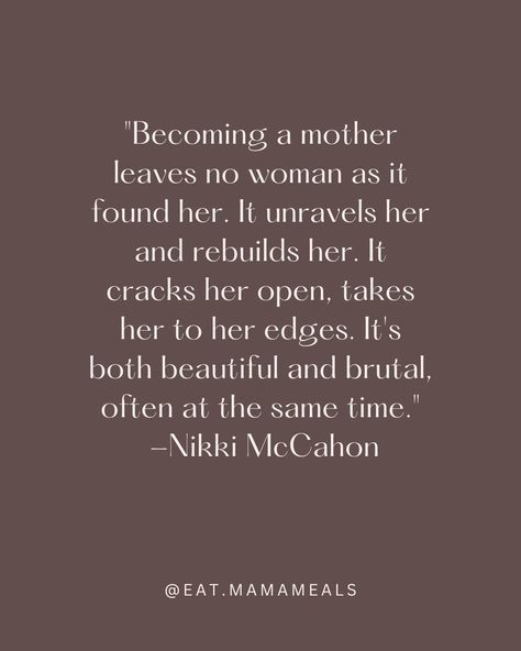 ✨ "Becoming a mother leaves no woman as it found her. It unravels her and rebuilds her. It cracks her open, takes her to her edges. It's both beautiful and brutal, often at the same time." -Nikki McCahon ✨  Tag a mama who inspires you 💕 Mother Intuition Quotes, Qualities Of A Good Mother, Tough As A Mother, Poetry About Motherhood, Mother Abandonment Quotes, Becoming A Mother Quote, Abandonment Quotes, Mom Boss Quotes, Mama Quotes