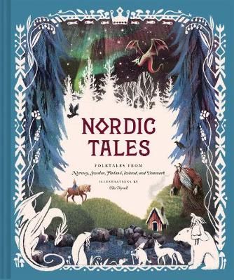 Nordic Tales by Chronicle Books, illustrated by Chronicle Books, Ulla Thynell | Waterstones Ulla Thynell, Nordic Folklore, Folk Stories, Traditional Tales, Traditional Stories, Tales Series, Contemporary Illustration, Chronicle Books, Neil Gaiman