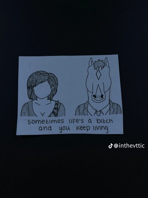 found on tiktok, the @ is on the pic :) Good Damage Bojack Tattoo, Bojack Horseman Quotes Tattoo, The View From Halfway Down Tattoo, Bojack Horseman Tattoo, Horseman Tattoo, Bojack Horseman, Tat Ideas, Design Drawings, Tattoo Design Drawings