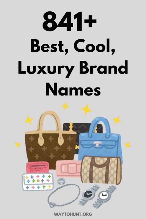 841+ Best, Cool, Luxury Brand Names Fashion Brand Names, Brand Name Ideas, Luxury Bag Brands, Luxury Brand Names, Luxury Fashion Brands, Kelly Bag, Time Life, Business Names, Luxury Outfits