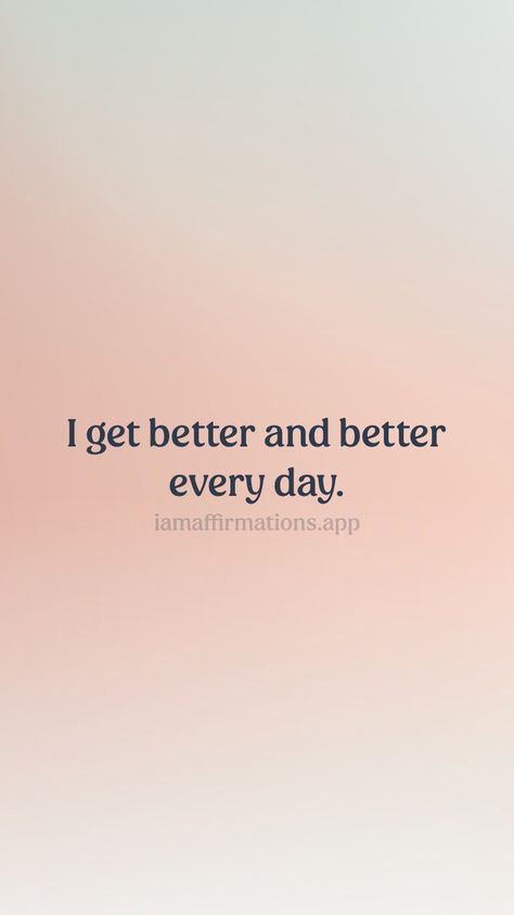 I Am Getting Better Quotes, I’m Better Quotes, Every Day In Every Way I'm Getting Better, 1% Better, Im Getting Better, Do Better Quotes, Weekly Affirmations, It Will Get Better, Friend Dates