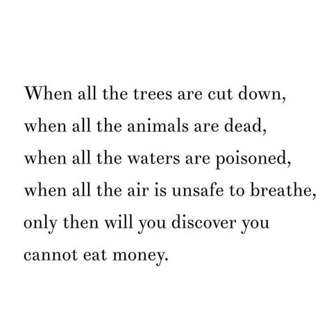 Unsafe Quotes, Down Quotes, Nature Quotes, The Animals, Money Quotes, Top 100, Discover Yourself, Trees, Money