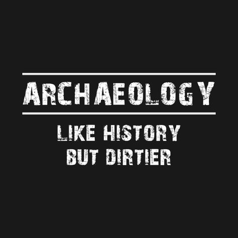 Archaeology Tattoo, Archeology Aesthetic, Historian Aesthetic, Archaeology Aesthetic, Archaeology News, History Humor, Science Jokes, I Love Reading, Reality Check