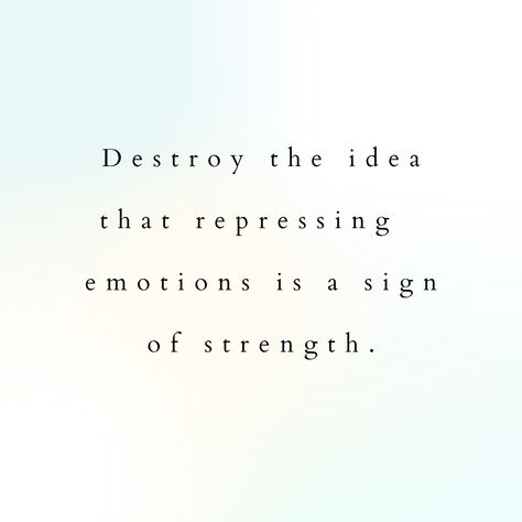 Emotions Are Not Weakness, Quote About Emotions, Showing Emotions Quotes, Quotes About Bottling Up Emotions, Feel Your Emotions Quotes, Suppressing Emotions Quotes, Processing Emotions Quotes, Bottling Up Emotions Quotes, Emotional Quotation