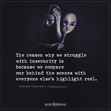 The reason why we struggle with insecurity is because we compare our behind the scenes with everyone else’s highlight reel. – Steven Furtick Why Am I Insecure, Steven Furtick, I Am Sorry, Chin Up, Bad Person, Words Of Affirmation, All You Can, Try Harder, Forgiving Yourself