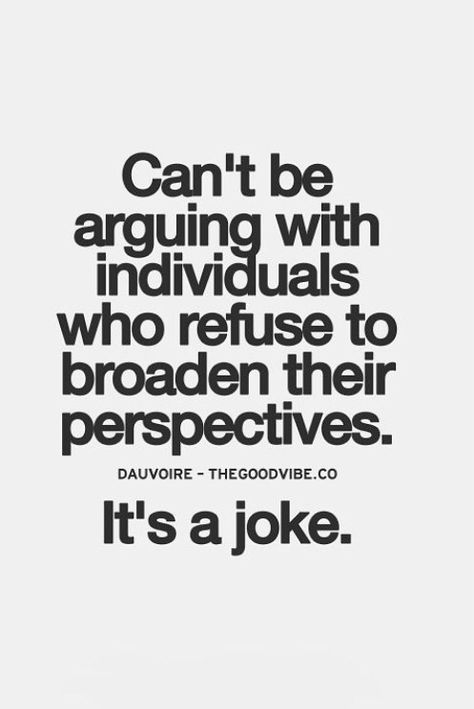 Don't argue with close-minded people Close Minded Quotes, Dont Argue With Stupidity, Closed Minds Quotes, Don’t Argue With People, Closed Minded People Quotes, Narrow Minded People Quotes, Close Minded People Quotes, Close Minded People, Intentions Quotes