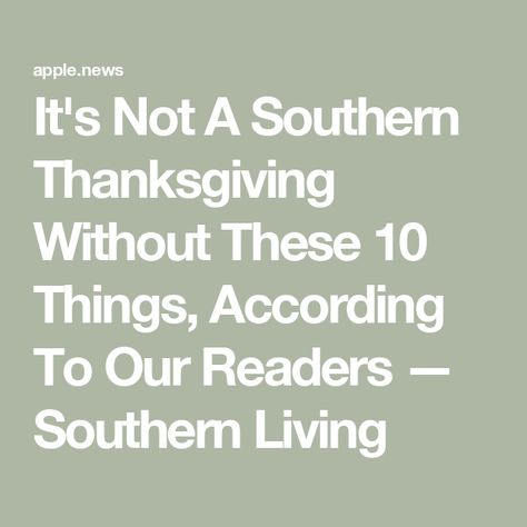 It's Not A Southern Thanksgiving Without These 10 Things, According To Our Readers — Southern Living Traditional Southern Thanksgiving Dinner, Southern Living Thanksgiving Recipes, Southern Living Thanksgiving, Southern Thanksgiving Recipes, South Your Mouth, Southern Living Recipes, Southern Thanksgiving, Breakfast Party Foods, Canned Cranberry Sauce