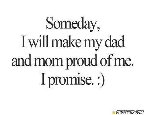 I'll make my mum and dad proud Becoming A Mom Quotes, Parents Proud, Promise Quotes, Dad Advice, Motherhood Funny, Parents Quotes Funny, Mom Life Quotes, Words Of Wisdom Quotes, Funny Mom Quotes