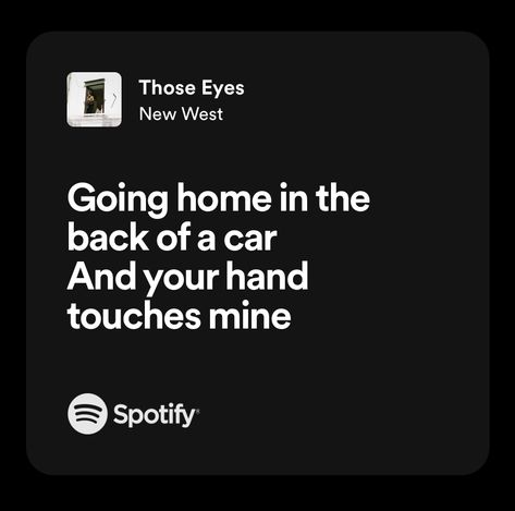 those eyes new west spotify lyrics Those Eyes Lyrics, Those Eyes New West, Those Eyes Spotify, Those Eyes Song, Those Eyes, Home Lyrics, Meaningful Lyrics, Spotify Lyrics, New West