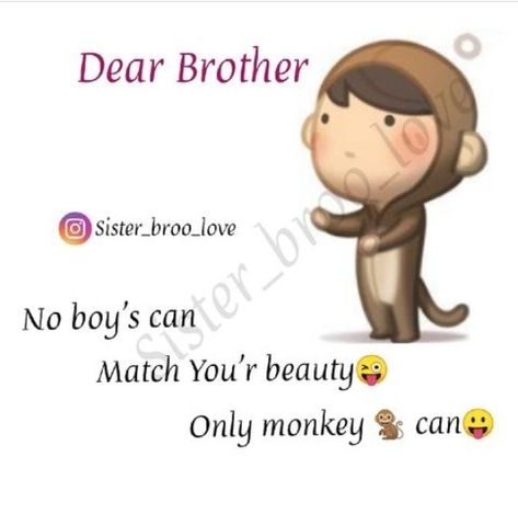 Brothers Day Funny Quotes, Brother Jokes Sibling, Funny Brother And Sister Quotes, Brother Sister Quotes Funny Humor, Brother Friend Quotes, Cute Brother Quotes, Brother Sister Quotes Funny, Compliment Words, Brother N Sister Quotes