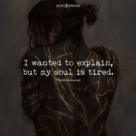 I wanted to explain, but my soul is tired.
#lifequotes #deepquotes #thoughtquotes Tired Soul Quotation, Overwhelming Quotes, Soul Is Tired, My Soul Is Tired, Emotional Exhaustion, 2am Thoughts, Mentally Exhausted, Awakening Quotes, Soul Quotes